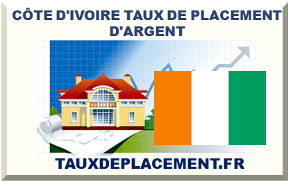 CÔTE D'IVOIRE TAUX DE PLACEMENT D'ARGENT 2025