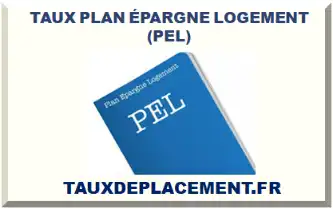 TAUX PLAN ÉPARGNE LOGEMENT (PEL) 2026-2027
