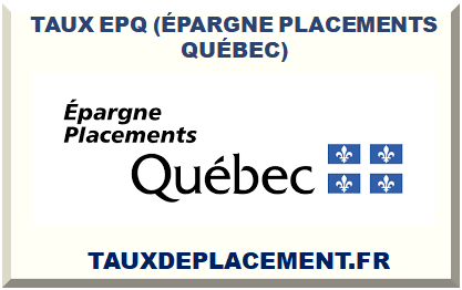 TAUX EPQ (ÉPARGNE PLACEMENTS QUÉBEC) 2025