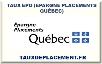 TAUX EPQ (ÉPARGNE PLACEMENTS QUÉBEC) 2026-2027